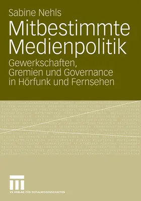Nehls |  Mitbestimmte Medienpolitik | Buch |  Sack Fachmedien