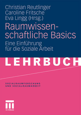 Reutlinger / Fritsche / Lingg | Raumwissenschaftliche Basics | Buch | 978-3-531-16849-4 | sack.de