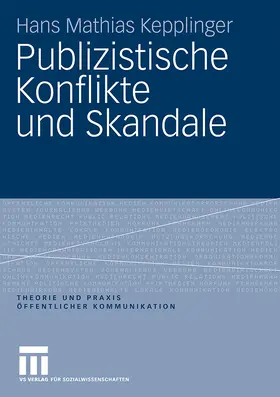 Kepplinger |  Publizistische Konflikte und Skandale | Buch |  Sack Fachmedien