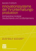Fröhlich |  Fröhlich, K: Innovationssysteme der TV-Unterhaltungsprodukti | Buch |  Sack Fachmedien
