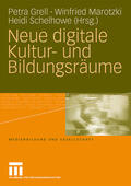 Grell / Marotzki / Schelhowe |  Neue digitale Kultur- und Bildungsräume | Buch |  Sack Fachmedien