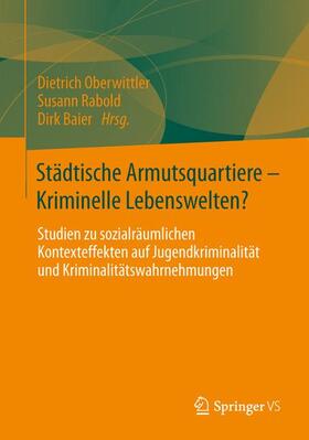 Oberwittler / Baier / Rabold | Städtische Armutsquartiere - Kriminelle Lebenswelten? | Buch | 978-3-531-16976-7 | sack.de