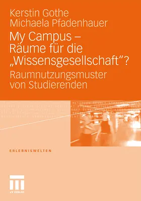 Gothe / Pfadenhauer |  My Campus - Räume für die 'Wissensgesellschaft'? | Buch |  Sack Fachmedien