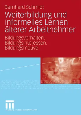 Schmidt |  Weiterbildung und informelles Lernen älterer Arbeitnehmer | Buch |  Sack Fachmedien
