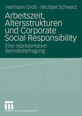 Schwarz / Groß |  Arbeitszeit, Altersstrukturen und Corporate Social Responsibility | Buch |  Sack Fachmedien