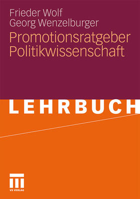 Wenzelburger / Wolf | Promotionsratgeber Politikwissenschaft | Buch | 978-3-531-17078-7 | sack.de