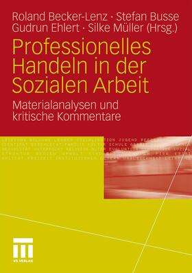 Becker-Lenz / Busse / Ehlert | Professionelles Handeln in der Sozialen Arbeit | Buch | 978-3-531-17079-4 | sack.de