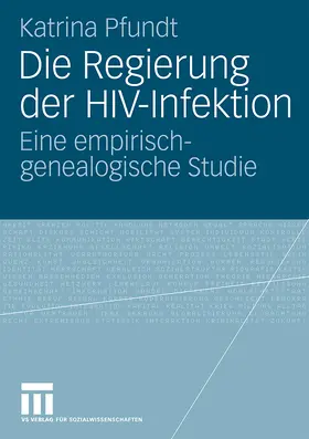 Pfundt | Die Regierung der HIV-Infektion | Buch | 978-3-531-17095-4 | www.sack.de