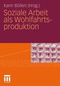 Böllert |  Soziale Arbeit als Wohlfahrtsproduktion | Buch |  Sack Fachmedien