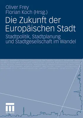 Koch / Frey | Die Zukunft der Europäischen Stadt | Buch | 978-3-531-17156-2 | sack.de