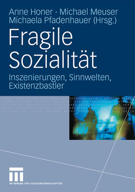Honer / Pfadenhauer / Meuser | Fragile Sozialität | Buch | 978-3-531-17173-9 | sack.de