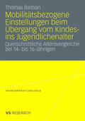 Bastian |  Bastian, T: Mobilitätsbezogene Einstellungen beim Übergang v | Buch |  Sack Fachmedien