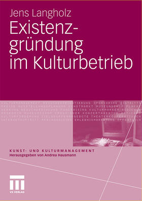 Langholz | Langholz, J: Existenzgründung im Kulturbetrieb | Buch | 978-3-531-17251-4 | sack.de