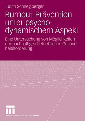 Schneglberger | Burnout-Prävention unter psychodynamischem Aspekt | Buch | 978-3-531-17282-8 | www.sack.de