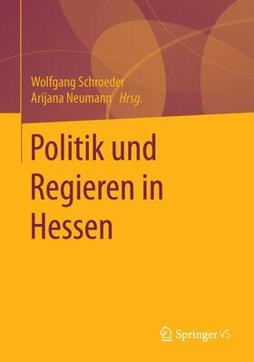 Neumann / Schroeder | Politik und Regieren in Hessen | Buch | 978-3-531-17302-3 | sack.de