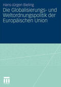 Bieling |  Die Globalisierungs- und Weltordnungspolitik der Europäischen Union | Buch |  Sack Fachmedien