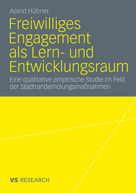 Hübner | Freiwilliges Engagement als Lern- und Entwicklungsraum | Buch | 978-3-531-17330-6 | sack.de