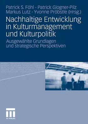 Föhl / Pröbstle / Glogner-Pilz |  Nachhaltige Entwicklung in Kulturmanagement und Kulturpolitik | Buch |  Sack Fachmedien