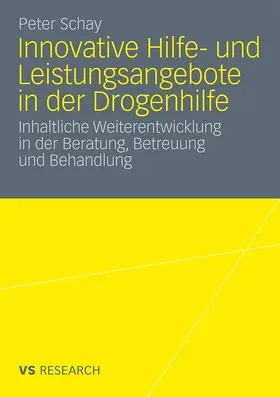 Schay |  Innovative Hilfe- und Leistungsangebote in der Drogenhilfe | Buch |  Sack Fachmedien