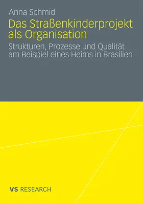 Schmid |  Das Straßenkinderprojekt als Organisation | Buch |  Sack Fachmedien