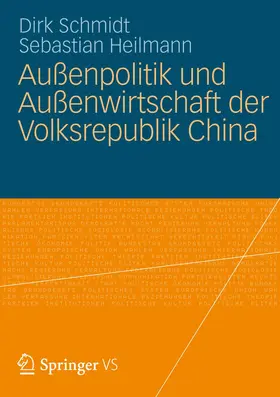 Schmidt / Heilmann |  Außenpolitik und Außenwirtschaft der Volksrepublik China | Buch |  Sack Fachmedien