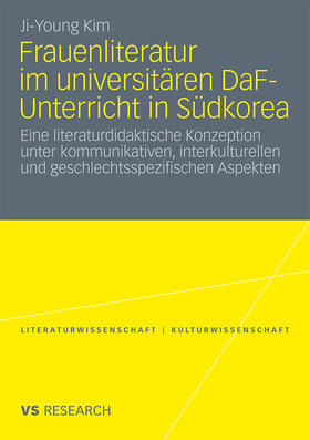 Kim | Kim, J: Frauenliteratur im universitären DaF-Unterricht in S | Buch | 978-3-531-17457-0 | sack.de