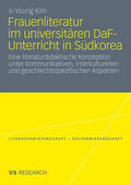 Kim |  Kim, J: Frauenliteratur im universitären DaF-Unterricht in S | Buch |  Sack Fachmedien
