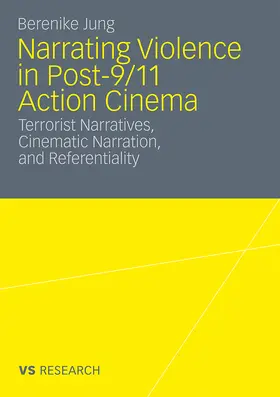 Jung |  Narrating Violence in Post-9/11 Action Cinema | Buch |  Sack Fachmedien