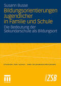 Busse |  Busse, S: Bildungsorientierungen Jugendlicher in Familie und | Buch |  Sack Fachmedien