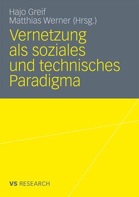 Werner / Greif |  Vernetzung als soziales und technisches Paradigma | Buch |  Sack Fachmedien
