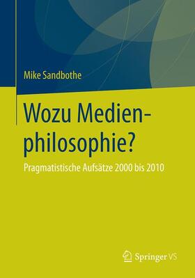 Sandbothe | Wozu Medienphilosophie? | Buch | 978-3-531-17620-8 | sack.de