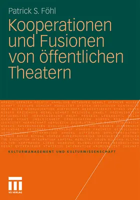 Föhl |  Kooperationen und Fusionen von öffentlichen Theatern | Buch |  Sack Fachmedien