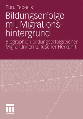 Tepecik | Bildungserfolge mit Migrationshintergrund | Buch | 978-3-531-17657-4 | www.sack.de