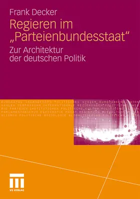 Decker |  Regieren im "Parteienbundesstaat" | Buch |  Sack Fachmedien