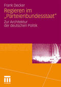 Decker |  Decker, F: Regieren im "Parteienbundesstaat" | Buch |  Sack Fachmedien
