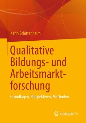 Schittenhelm | Qualitative Bildungs- und Arbeitsmarktforschung | Buch | 978-3-531-17719-9 | sack.de
