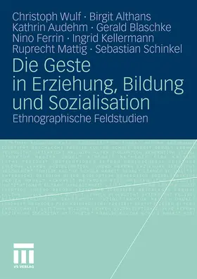 Wulf / Althans / Audehm |  Die Geste in Erziehung, Bildung und Sozialisation | Buch |  Sack Fachmedien