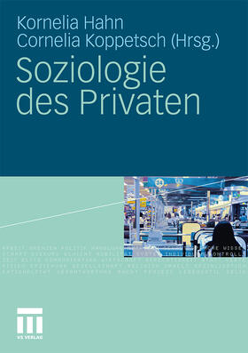 Koppetsch / Hahn |  Soziologie des Privaten | Buch |  Sack Fachmedien