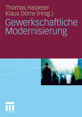 Dörre / Haipeter | Gewerkschaftliche Modernisierung | Buch | 978-3-531-17753-3 | sack.de