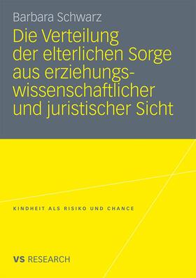 Schwarz | Die Verteilung der elterlichen Sorge aus erziehungswissenschaftlicher und juristischer Sicht | Buch | 978-3-531-17786-1 | sack.de