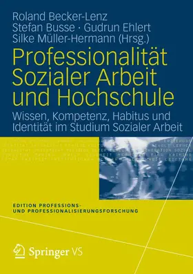 Becker-Lenz / Busse / Ehlert |  Professionalität Sozialer Arbeit und Hochschule | Buch |  Sack Fachmedien