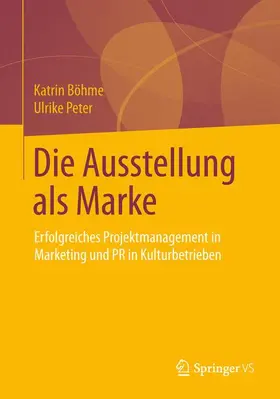Peter / Böhme |  Die Ausstellung als Marke | Buch |  Sack Fachmedien