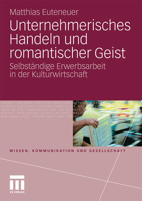 Euteneuer | Euteneuer, M: Unternehmerisches Handeln und romantischer Gei | Buch | 978-3-531-17824-0 | sack.de