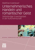 Euteneuer |  Euteneuer, M: Unternehmerisches Handeln und romantischer Gei | Buch |  Sack Fachmedien