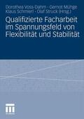 Voss-Dahm / Struck / Mühge |  Qualifizierte Facharbeit im Spannungsfeld von Flexibilität und Stabilität | Buch |  Sack Fachmedien