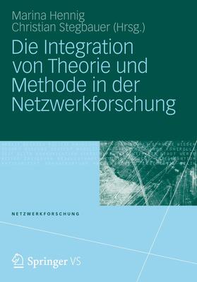 Hennig / Stegbauer | Die Integration von Theorie und Methode in der Netzwerkforschung | Buch | 978-3-531-17865-3 | sack.de
