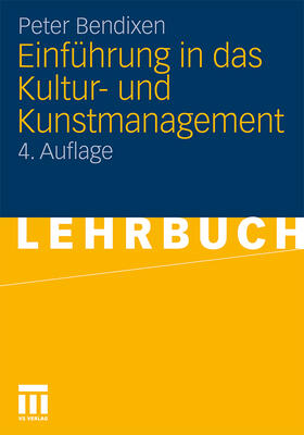 Bendixen | Einführung in das Kultur- und Kunstmanagement | Buch | 978-3-531-17866-0 | sack.de