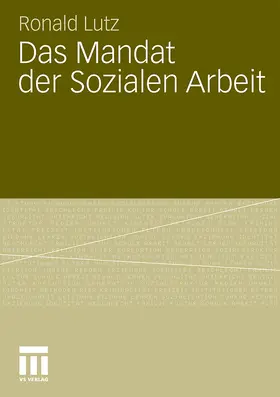 Lutz |  Das Mandat der Sozialen Arbeit | Buch |  Sack Fachmedien