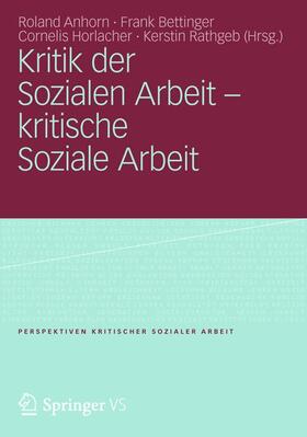 Anhorn / Bettinger / Horlacher | Kritik der Sozialen Arbeit - kritische Soziale Arbeit | Buch | 978-3-531-17917-9 | sack.de