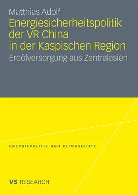 Adolf | Energiesicherheitspolitik der VR China in der Kaspischen Region | Buch | 978-3-531-17961-2 | sack.de